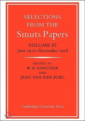 Selections from the Smuts Papers: Volume 3, June 1910-November 1918