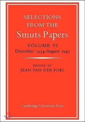 Selections from the Smuts Papers: Volume 6, December 1934-August 1945