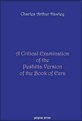 A Critical Examination of the Peshitta Version of the Book of Ezra