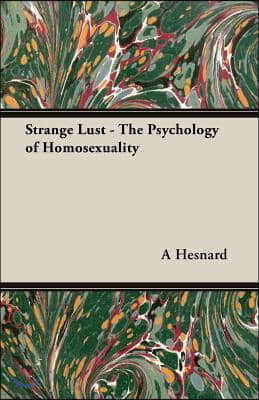 Strange Lust - The Psychology of Homosexuality