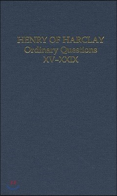 Henry of Harclay: Ordinary Questions, XV-XXIX