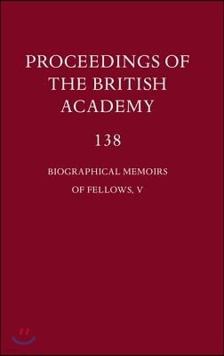 Proceedings of the British Academy, 138 Biographical Memoirs of Fellows, V: Volume 138: Biographical Memoirs of Fellows, V