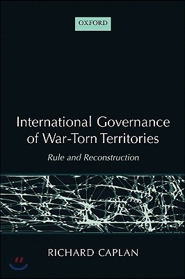 International Governance of War-Torn Territories: Rule and Reconstruction