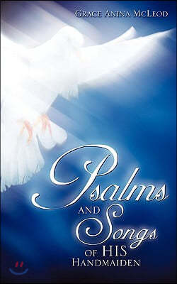 Psalms and Songs of His Handmaiden