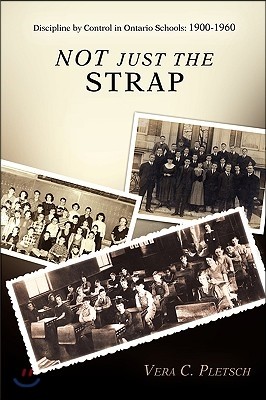 Not Just the Strap: Discipline by Control in Ontario Schools: 1900-1960