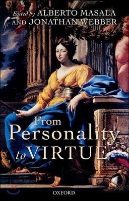 From Personality to Virtue: Essays on the Philosophy of Character