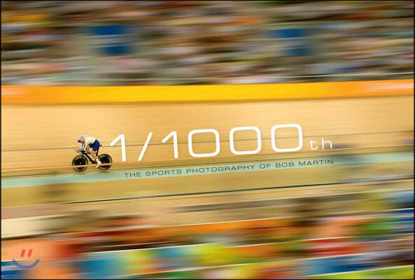1/1000th: The Sports Photography of Bob Martin