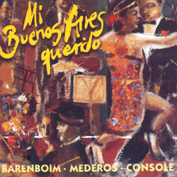 Mi Buenos Aires QueridoTango Among Friends : BarenboimMederosConsole