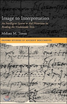 Image to Interpretation: An Intelligent System to Aid Historians in Reading the Vindolanda Texts