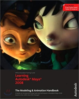 Learning Autodesk Maya 2008 : The Modeling & Animation Handbook