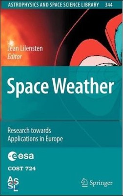 Space Weather: Research Towards Applications in Europe