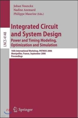 Integrated Circuit and System Design: Power and Timing Modeling, Optimization and Simulation: 16th International Workshop PATMOS 2006, Montpellier, Fr