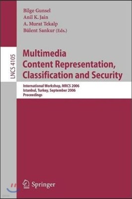 Multimedia Content Representation, Classification and Security: International Workshop, MRCS 2006, Istanbul, Turkey, September 11-13, 2006, Proceeding