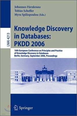 Knowledge Discovery in Databases: PKDD 2006: 10th European Conference on Principles and Practice of Knowledge Discovery in Databases, Berlin, Germany,