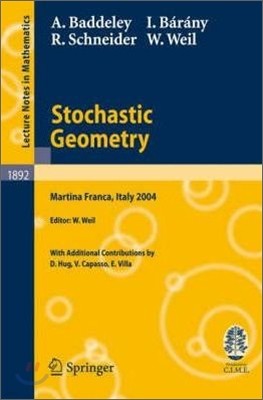 Stochastic Geometry: Lectures Given at the C.I.M.E. Summer School Held in Martina Franca, Italy, September 13-18, 2004