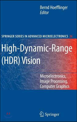 High-Dynamic-Range (HDR) Vision: Microelectronics, Image Processing, Computer Graphics