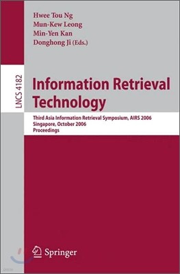 Information Retrieval Technology: Third Asia Information Retrieval Symposium, Airs 2006, Singapore, October 16-18, 2006, Proceedings