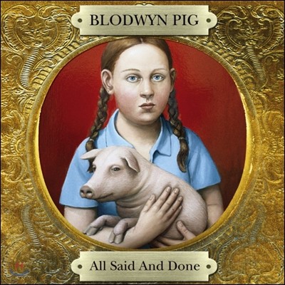 Blodwyn Pig - All Said and Done