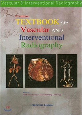 TEXTBOOK OF Vascular AND Interventional Radiography