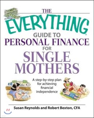 The Everything Guide to Personal Finance for Single Mothers Book: A Step-By-Step Plan for Achieving Financial Independence