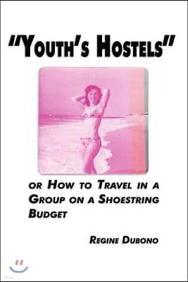 Youth's Hostels or how to travel with a group on a shoe string budget