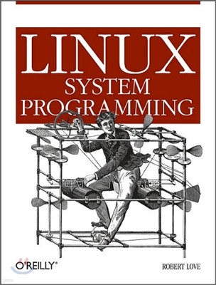 Linux System Programming : Talking Directly to the Kernel and C Library