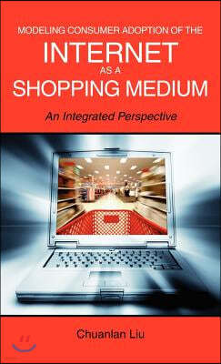 Modeling Consumer Adoption of the Internet as a Shopping Medium: An Integrated Perspective