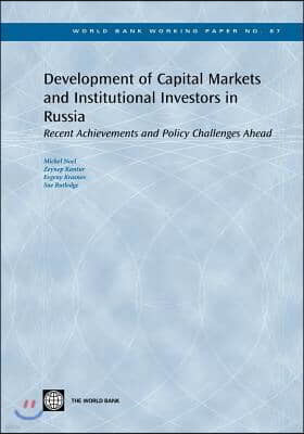 Development of Capital Markets and Institutional Investors in Russia: Recent Achievements and Policy Challenges Ahead Volume 87