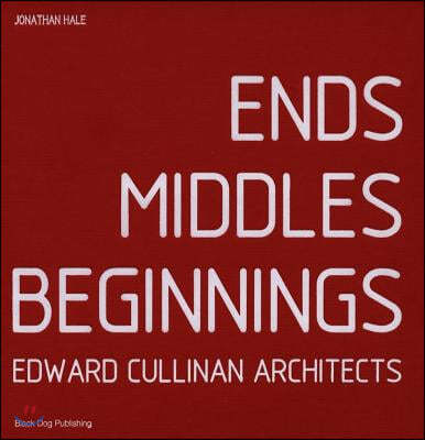 Ends Middles Beginnings: Edward Cullinan Architect