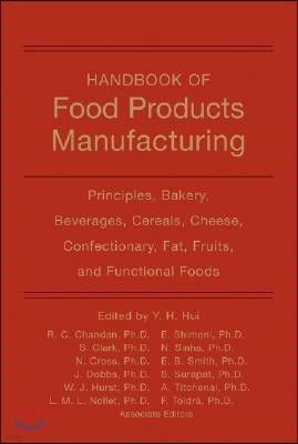 Handbook of Food Products Manufacturing, Volume 1: Principles, Bakery, Beverages, Cereals, Cheese, Confectionary, Fats, Fruits, and Functional Foods