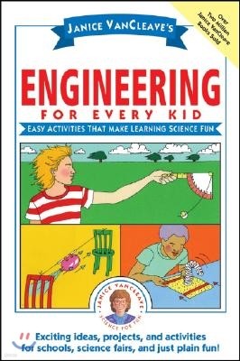 Janice Vancleave's Engineering for Every Kid: Easy Activities That Make Learning Science Fun