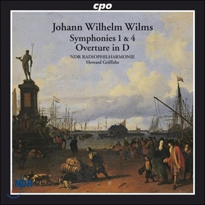 Howard Griffiths 요한 빌헬름 빌름스: 교향곡 1번, 4번, 서곡 D장조 (Johann W. Wilms: Symphonies, Overture in D)