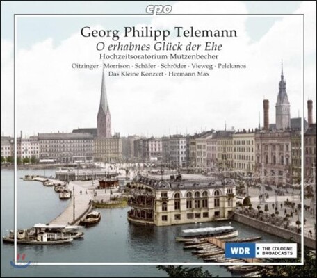 Hermann Max 텔레만: 오라토리오, 세레나타 '오 숭고한 결혼의 기쁨' (Telemann: O Erhabnes Gluck Der Ehe)