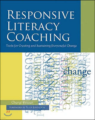 Responsive Literacy Coaching: Tools for Creating and Sustaining Purposeful Change