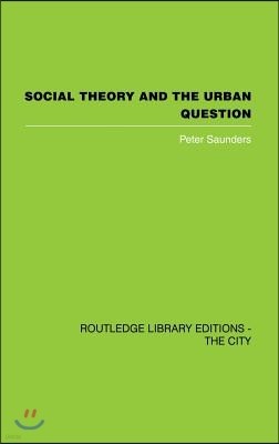 Social Theory and the Urban Question