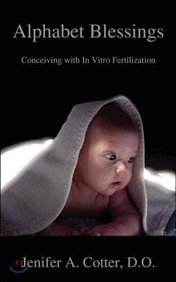 Alphabet Blessings: Conceiving with in Vitro Fertilization