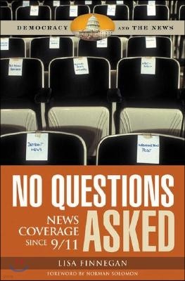 No Questions Asked: News Coverage since 9/11