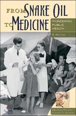 From Snake Oil to Medicine: Pioneering Public Health