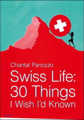 Swiss Life: 30 Things I Wish I'd Known