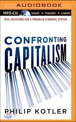 Confronting Capitalism: Real Solutions for a Troubled Economic System