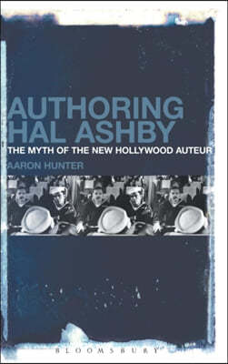 Authoring Hal Ashby: The Myth of the New Hollywood Auteur