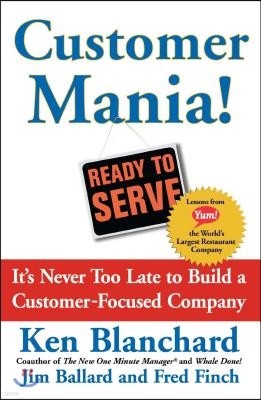 Customer Mania!: It's Never Too Late to Build a Customer-Focused Company