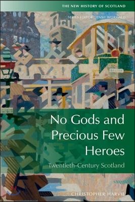 No Gods and Precious Few Heroes: Scotland 1900-2015