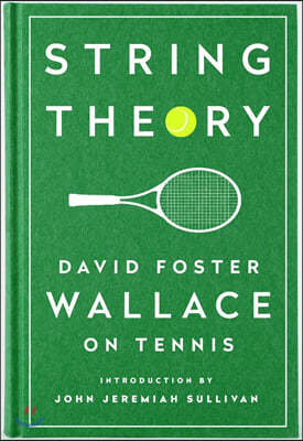 String Theory: David Foster Wallace on Tennis: A Library of America Special Publication