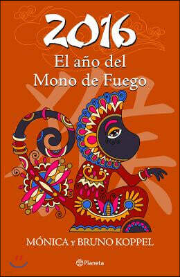 2016. El Ano del Mono de Fuego