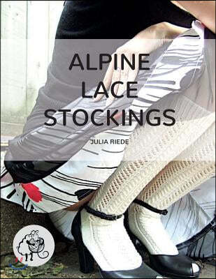 Alpine Lace Stockings: Traditional knitting patterns from Austria and Bavaria