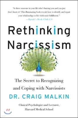 Rethinking Narcissism: The Secret to Recognizing and Coping with Narcissists