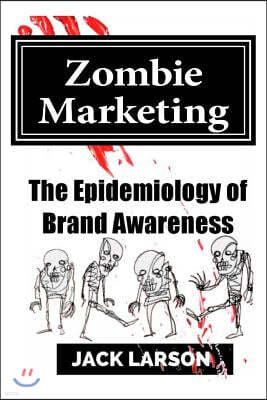 Zombie Marketing: The Epidemiology of Brand Awareness