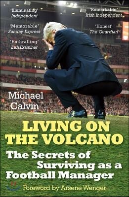 Living on the Volcano: The Secrets of Surviving as a Football Manager