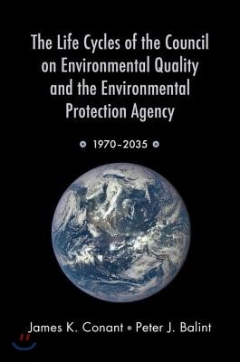Life Cycles of the Council on Environmental Quality and the Environmental Protection Agency: 1970 - 2035